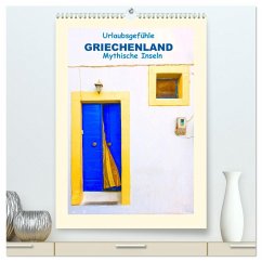 Urlaubsgefühle - Griechenland Mythische Inseln (hochwertiger Premium Wandkalender 2025 DIN A2 hoch), Kunstdruck in Hochglanz