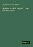 Lord Beaconsfield (Benjamin Disraeli), ein Charakterbild