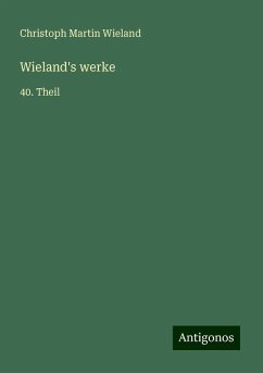 Wieland's werke - Wieland, Christoph Martin