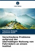 Verschiedene Probleme aufgrund der übermäßigen Nutzung von Fahrrädern an einem Institut Verschiedene Probleme aufgrund der übermäßigen Nutzung von Fahrrädern an einem Institut