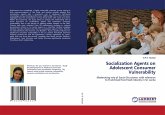 Socialization Agents on Adolescent Consumer Vulnerability Socialization Agents on Adolescent Consumer Vulnerability