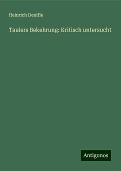 Taulers Bekehrung: Kritisch untersucht - Denifle, Heinrich