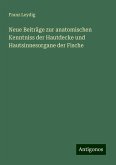 Neue Beiträge zur anatomischen Kenntniss der Hautdecke und Hautsinnesorgane der Fische