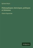 Philosophiques, historiques, politiques et littéraires Philosophiques, historiques, politiques et littéraires