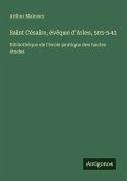 Saint Césaire, évêque d'Arles, 503-543