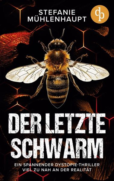 Der letzte Schwarm   Ein spannender Dystopie-Thriller viel zu nah an der Realität