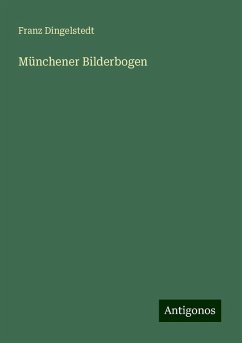 Münchener Bilderbogen - Dingelstedt, Franz