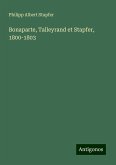 Bonaparte, Talleyrand et Stapfer, 1800-1803 Bonaparte, Talleyrand et Stapfer, 1800-1803