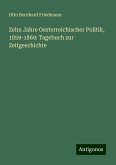 Zehn Jahre Oesterreichischer Politik, 1859-1869: Tagebuch zur Zeitgeschichte