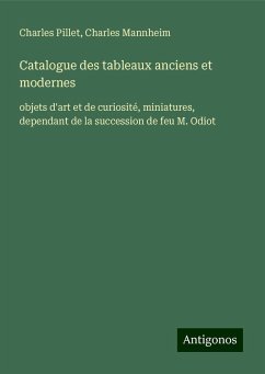 Catalogue des tableaux anciens et modernes - Pillet, Charles; Mannheim, Charles