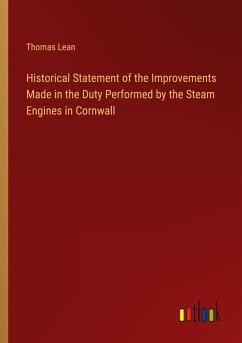Historical Statement of the Improvements Made in the Duty Performed by the Steam Engines in Cornwall
