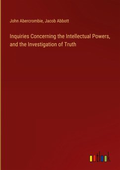 Inquiries Concerning the Intellectual Powers, and the Investigation of Truth