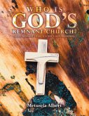 WHO IS GOD'S REMNANT CHURCH? WHO IS GOD'S REMNANT CHURCH?