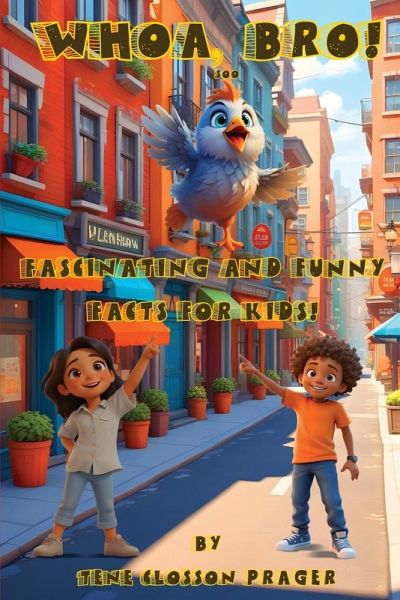 WHOA BRO! 500 Fascinating and Funny Facts for Kids WHOA BRO! 500 Fascinating and Funny Facts for Kids