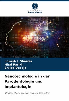 Nanotechnologie in der Parodontologie und Implantologie - J. Sharma, Lokesh;Parikh, Hiral;Duseja, Shilpa