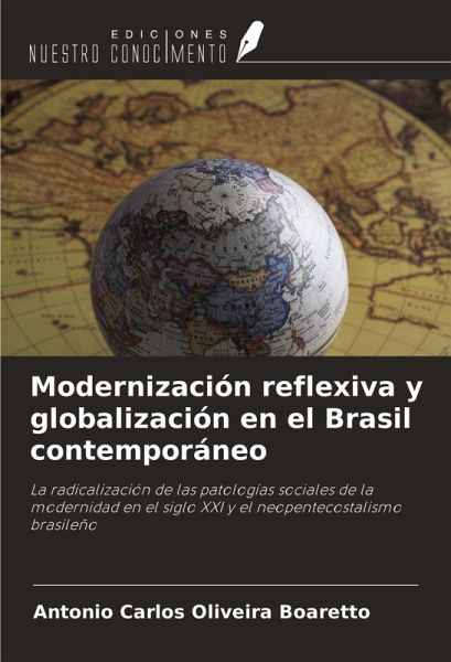 Modernización reflexiva y globalización en el Brasil contemporáneo Modernización reflexiva y globalización en el Brasil contemporáneo