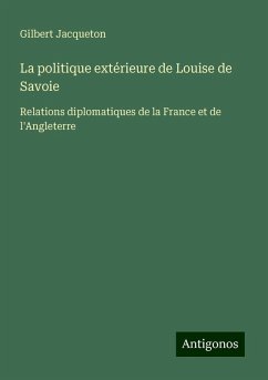 La politique extérieure de Louise de Savoie - Jacqueton, Gilbert