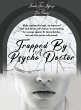 Trapped By A Psycho Doctor - Bild 1