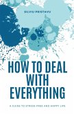 How to Deal With Everything How to Deal With Everything