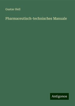 Pharmaceutisch-technisches Manuale - Hell, Gustav