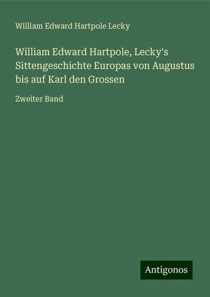 William Edward Hartpole, Lecky's Sittengeschichte Europas von Augustus bis auf Karl den Grossen