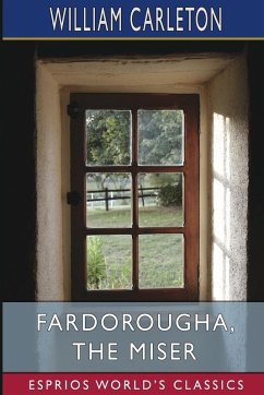 Fardorougha, The Miser (Esprios Classics) - Carleton, William