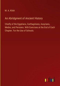 An Abridgment of Ancient History - Kiloh, M. A.