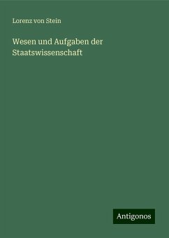 Wesen und Aufgaben der Staatswissenschaft - Stein, Lorenz Von