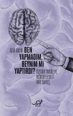 Ben Yapmadim, Beynim Mi Yaptirdi Ben Yapmadim, Beynim Mi Yaptirdi