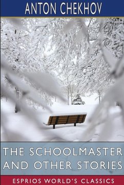 The Schoolmaster and Other Stories (Esprios Classics) - Chekhov, Anton