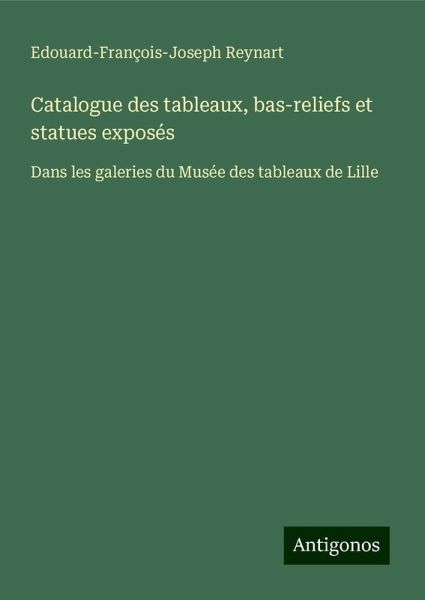 Catalogue des tableaux, bas-reliefs et statues exposés Catalogue des tableaux, bas-reliefs et statues exposés