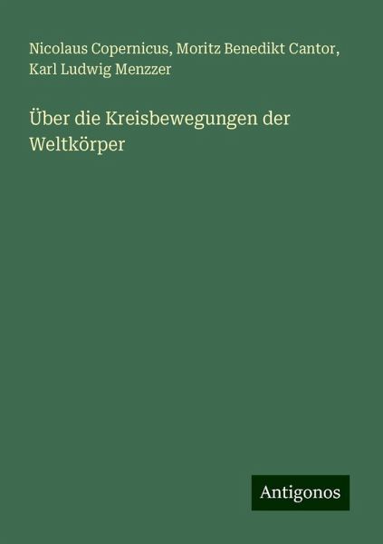 Über die Kreisbewegungen der Weltkörper Über die Kreisbewegungen der Weltkörper