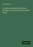 Zu späteren lateinischen Dichtern: Beiträge zur Geschichte der römischen Poesie Zu späteren lateinischen Dichtern: Beiträge zur Geschichte der römischen Poesie