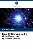 Eine Einführung in die Grundlagen der Quantenchemie Eine Einführung in die Grundlagen der Quantenchemie
