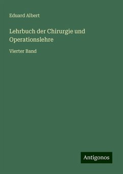 Lehrbuch der Chirurgie und Operationslehre - Albert, Eduard