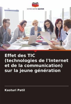 Effet des TIC (technologies de l'Internet et de la communication) sur la jeune génération - Patil, Kasturi