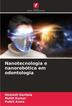 Nanotecnologia e nanorobótica em odontologia - GANTALA, HEMESH;Kumar, Mohit;ARORA, PULKIT