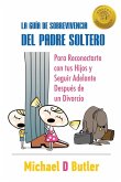 La Guía de Sobrevivencia del Padre Soltero La Guía de Sobrevivencia del Padre Soltero