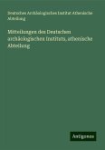 Mitteilungen des Deutschen archäologischen Instituts, athenische Abteilung Mitteilungen des Deutschen archäologischen Instituts, athenische Abteilung