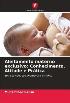 Aleitamento materno exclusivo: Conhecimento, Atitude e Prática - Salisu, Muhammed