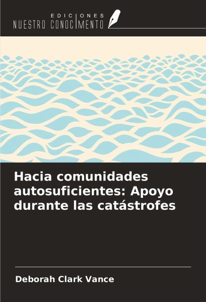 Hacia comunidades autosuficientes: Apoyo durante las catástrofes Hacia comunidades autosuficientes: Apoyo durante las catástrofes