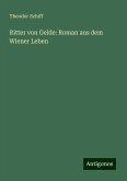 Ritter von Gelde: Roman aus dem Wiener Leben