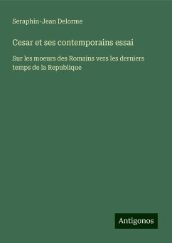 Cesar et ses contemporains essai - Delorme, Seraphin-Jean