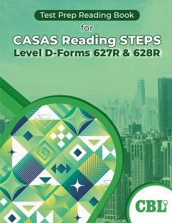 Test Prep Reading Book for CASAS Reading STEPS Level D-Forms 627R and 628R - Coaching For Better Learning