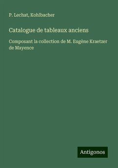 Catalogue de tableaux anciens - Lechat, P.; Kohlbacher