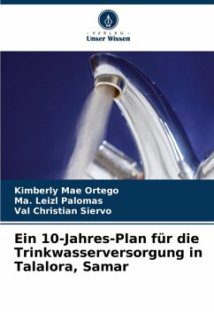 Ein 10-Jahres-Plan für die Trinkwasserversorgung in Talalora, Samar Cover Ein 10-Jahres-Plan für die Trinkwasserversorgung in Talalora, Samar