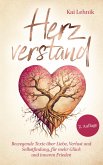 Herzverstand: Bewegende Texte über Liebe, Verlust und Selbstfindung, für mehr Glück und inneren Frieden Herzverstand: Bewegende Texte über Liebe, Verlust und Selbstfindung, für mehr Glück und inneren Frieden
