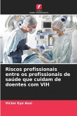Riscos profissionais entre os profissionais de saúde que cuidam de doentes com VIH Riscos profissionais entre os profissionais de saúde que cuidam de doentes com VIH