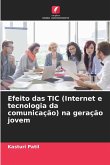 Efeito das TIC (Internet e tecnologia da comunicação) na geração jovem Efeito das TIC (Internet e tecnologia da comunicação) na geração jovem