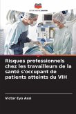 Risques professionnels chez les travailleurs de la santé s'occupant de patients atteints du VIH Risques professionnels chez les travailleurs de la santé s'occupant de patients atteints du VIH